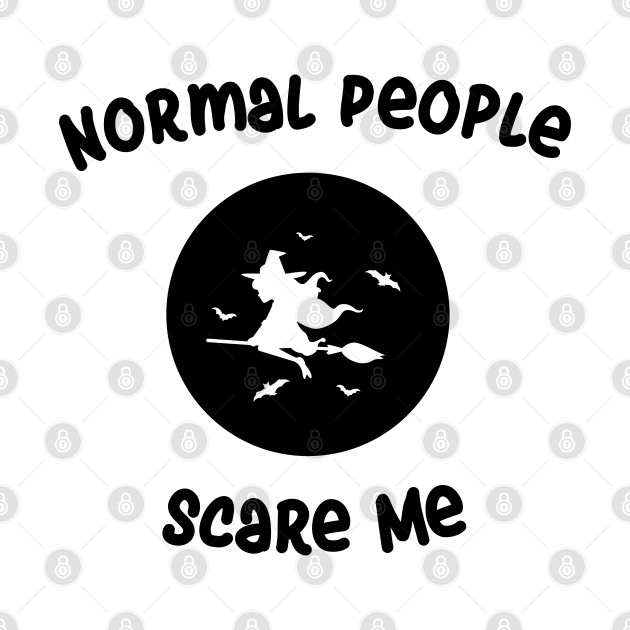 Disover NORMAL PEOPLE SCARE ME - Halloween Gifts - T-Shirt