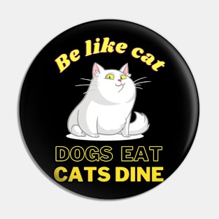 Dogs eat Cats Dine Pin