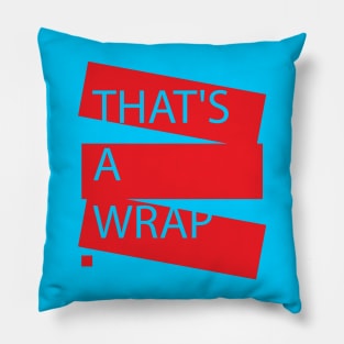 "THAT'S A WRAP" Trendy T-shirt Pillow