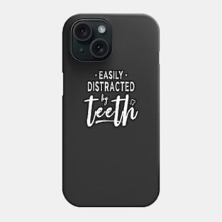 Easily Distracted By Teeth Dentist Funny Dental Hygienist Phone Case