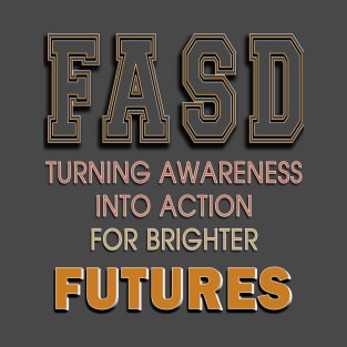 Fasd   (fetal alcohol spectrum disorder) T-Shirt