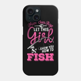 Move Over Boys Let This Girl Show You How To Fish Phone Case