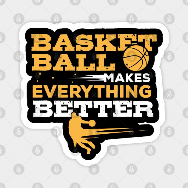 Gift for Basketball Players Coach Basketball Better Magnet by Riffize
