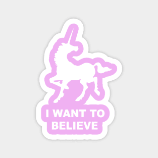 I WANT TO BELIEVE - UNICORN Magnet