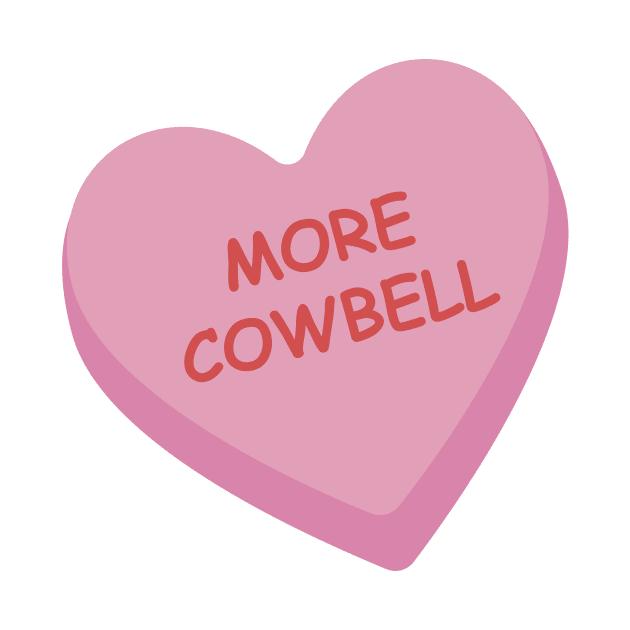 "More Cowbell" Funny Pink Candy Heart T-shirt by burlybot