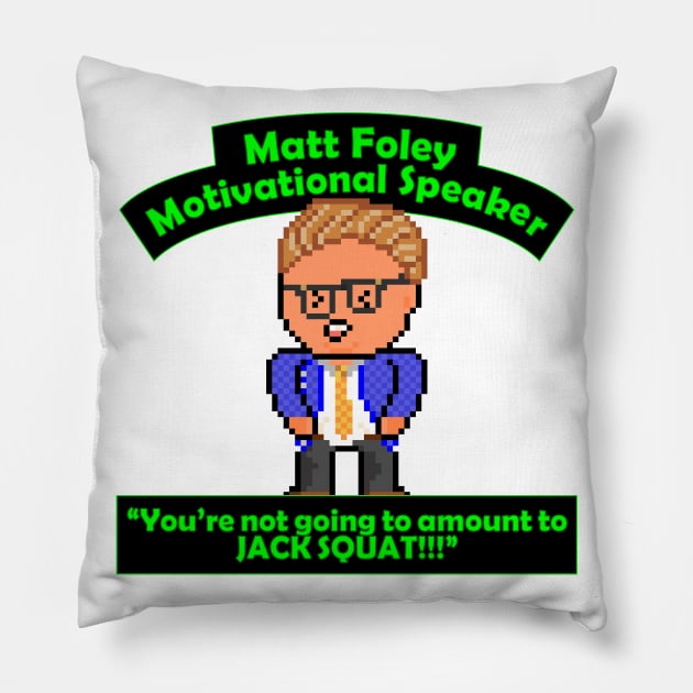 Pixel Matt Foley Motivational Quote Pillow by gkillerb