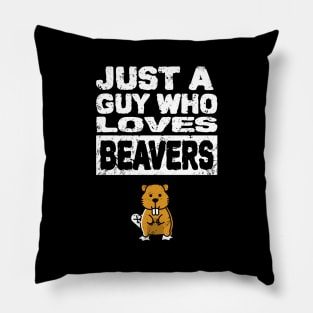 Just a guy who loves beavers Mens funny adult humor Pillow