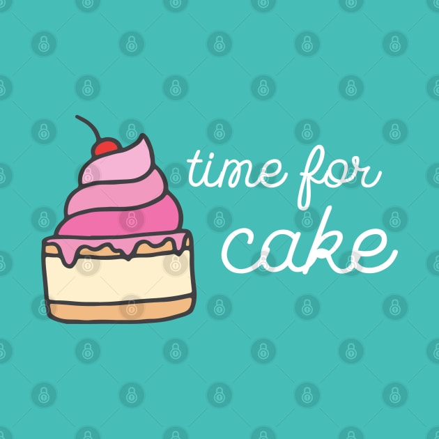 You know it's true: It's always time for cake (white text) by Ofeefee