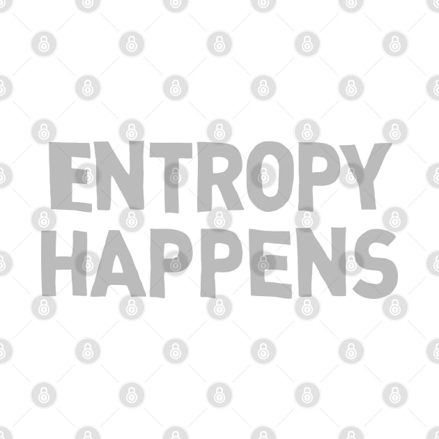 Entropy Happens by klance