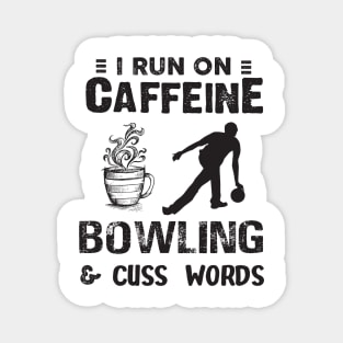 I Run On Caffeine Bowling And Cuss Words Magnet