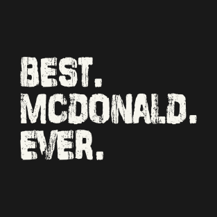 Mcdonald, Best Name Ever, Name , Birthday, Middle name, FamilyMcdonald Middle Name T-Shirt