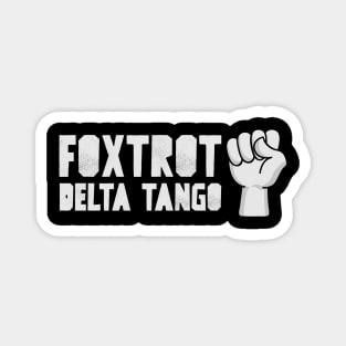 Foxtrot Delta Tango | Protest Code Message with Raised Fist Design Magnet