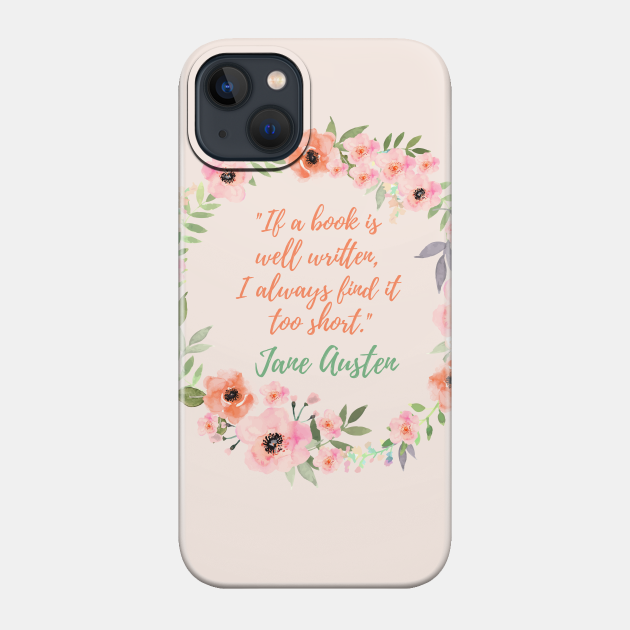 Jane Austen Quote - Books - Phone Case