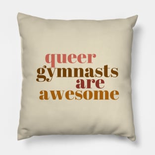 queer gymnasts are awesome Pillow