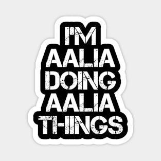 Aalia Name - Aalia Doing Aalia Things Magnet