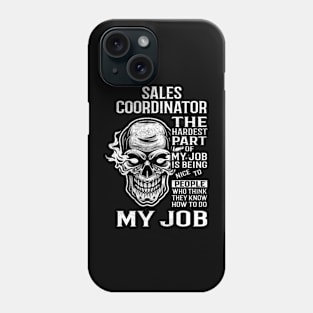 Sales Coordinator T Shirt - The Hardest Part Gift Item Tee Phone Case