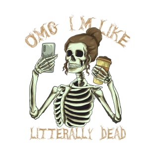 I like litterally dead T-Shirt