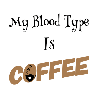 My Blood Type is COFFEE T-Shirt