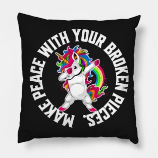 Make peace with your broken pieces. Pillow