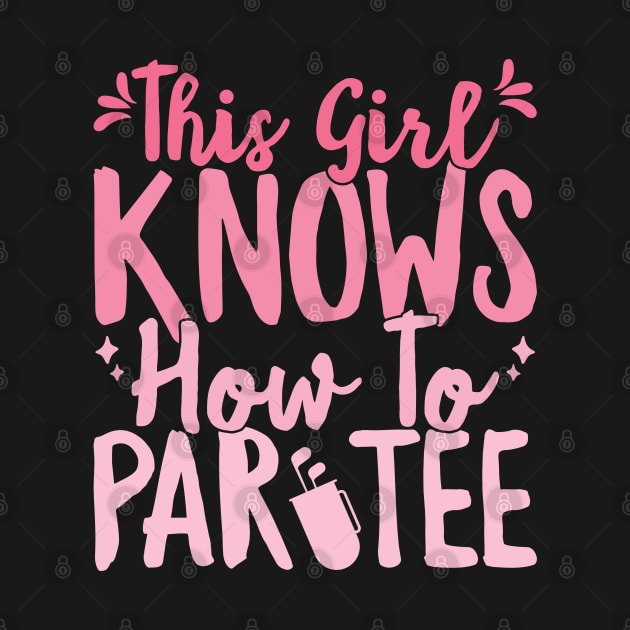 This Girl Knows How To Par Tee Funny Party Golf Golfer graphic by theodoros20