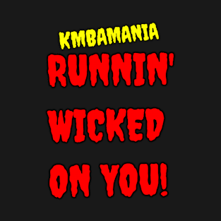 Runnin' Wicked On You! T-Shirt