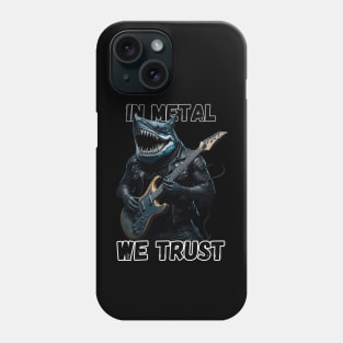 In metal we trust metalhead Shark Phone Case