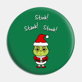 Stink! Stank! Stunk! -Cute Grinchmas Grouch Pin