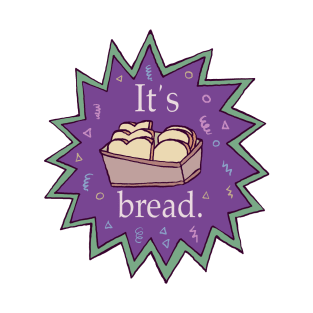 It's bread T-Shirt