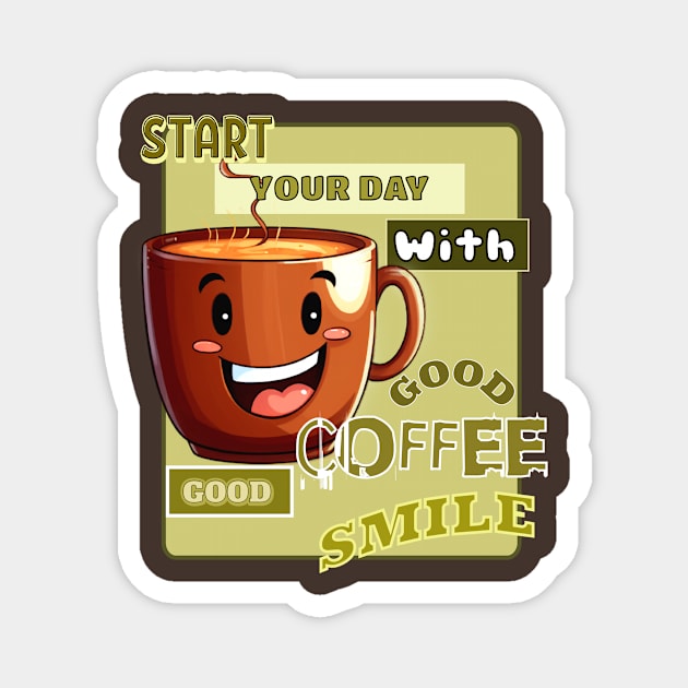 Good day, Good coffe Magnet by USAPHILLYDESIGNERS