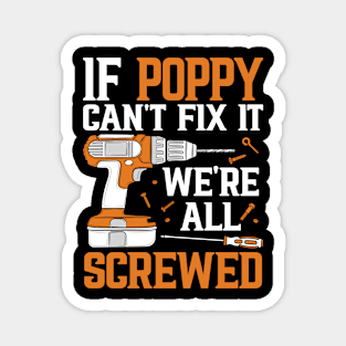 If Poppy Can't Fix It We're Screwed Funny Fathers Day Magnet