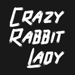 Crazy Rabbit Lady T-Shirt