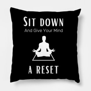 Sit down and give your mind a rest males yoga and meditation Pillow