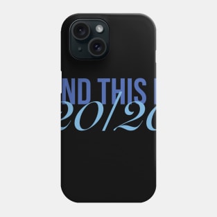 And this is 20/20 v3 Phone Case