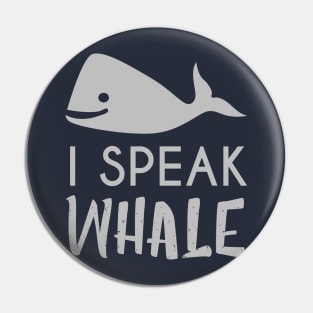 I Speak Whale Pin