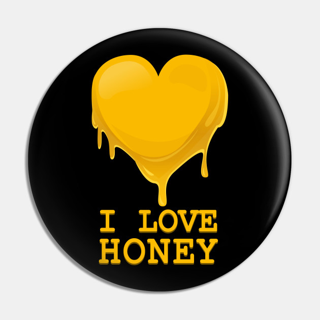 I Love Honey - Honey Love Funny Gift - I Love Honey - Pin