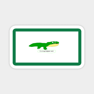 I'm a huge alligator nerd! Magnet