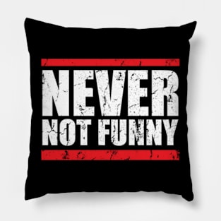 Never Not Funny - Hiphop Style Pillow