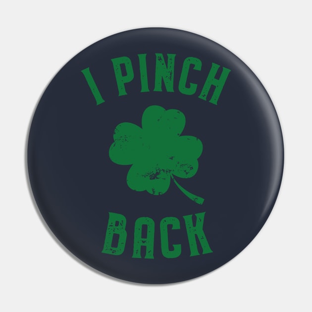 I Pinch Back - St. Patrick's Day Humor Pin by lucidghost