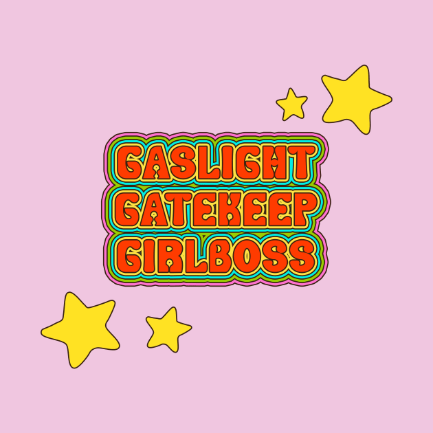 Gaslight Gatekeep Girlboss - Funny Live Love Laugh poke fun parody | Gas light Gate keep Girl boss | Wine Mom meme by NOSSIKKO