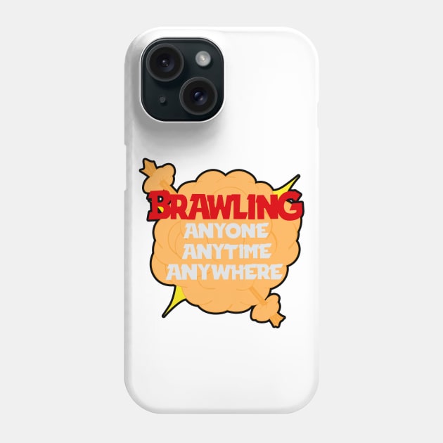 Brawling anytime anywhere Phone Case by Marshallpro