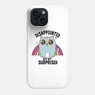 Disappointed but not surprised Phone Case