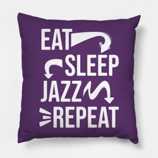 Eat,Sleep,Jazz,Repeat // Jazz lover Pillow