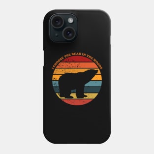 I choose the bear Phone Case