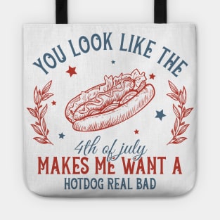 You Look Like The 4th Of July Makes Me Want A Hot Dog Gift For Men Women Tote