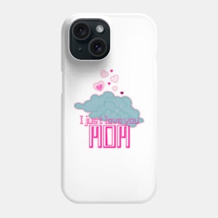 I just love you mom Phone Case