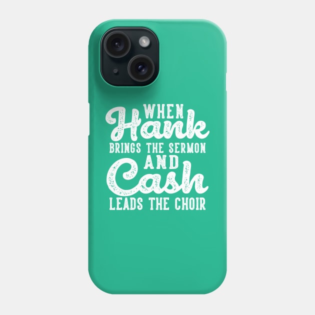 When Hank Brings The Sermon and Cash Leads The Choir Funny Phone Case by GlimmerDesigns