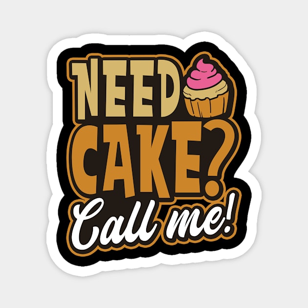 Bakery Shirt | Need Cake Call Me Magnet by Gawkclothing