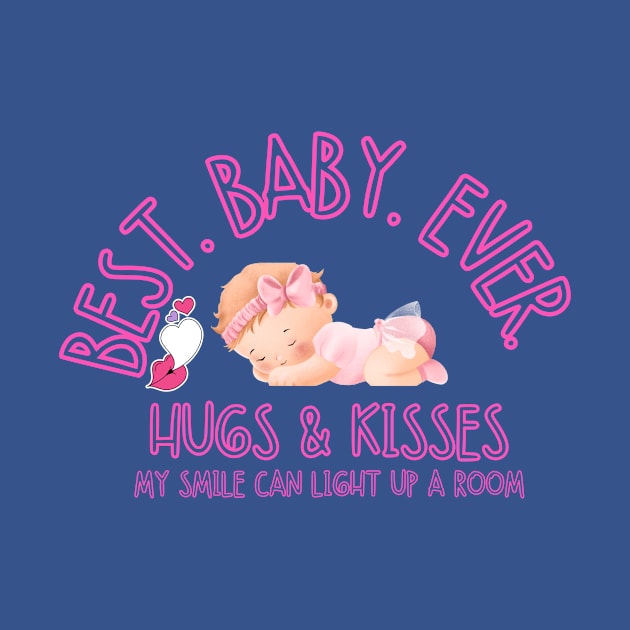 Best baby ever, hugs and kisses, my smile can light up a room Baby by Carmen's