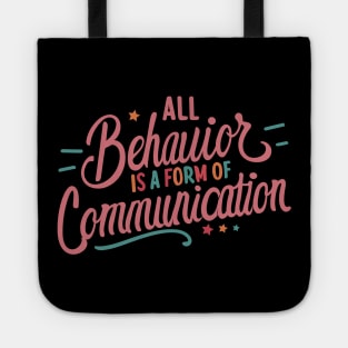 All Behavior Is A Form Of Communication Tote