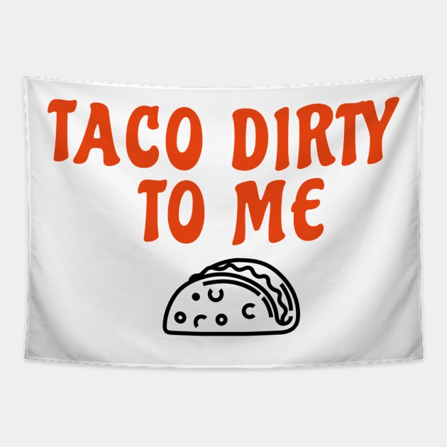 Taco Dirty to Me Tapestry by RedRock